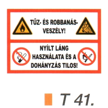 Tüz- és robbanásveszély ! Nyílt láng használata és a dohányzás tilos! tábla t 41
