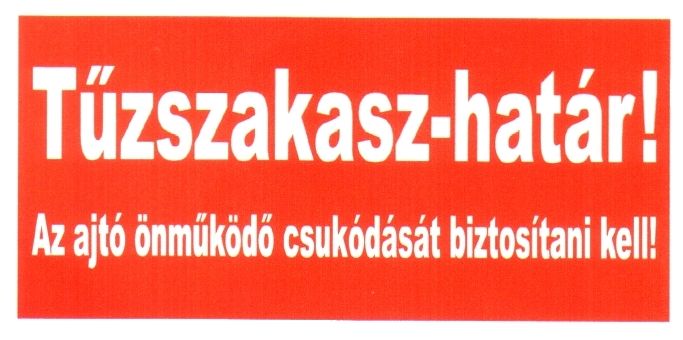 Tüzszakasz-határ! Az ajtó önmüködö csukódását biztosítani kell!