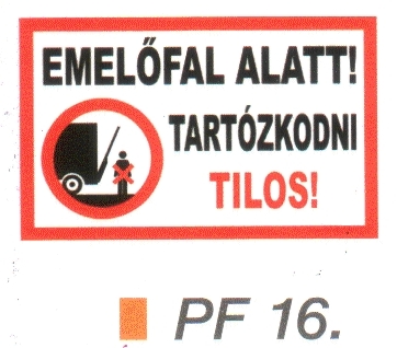Emelöfal alatt tartózkodni TILOS! PF16