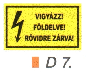 Vigyázz! Földelve! Rövidre zárva! D7/sz