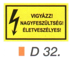 Vigyázz! Nagyfeszültség! Életveszélyes! D32/sz