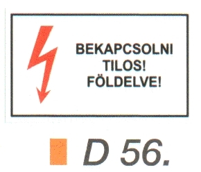 D56_Bekapcsolni tilos! Földelve!